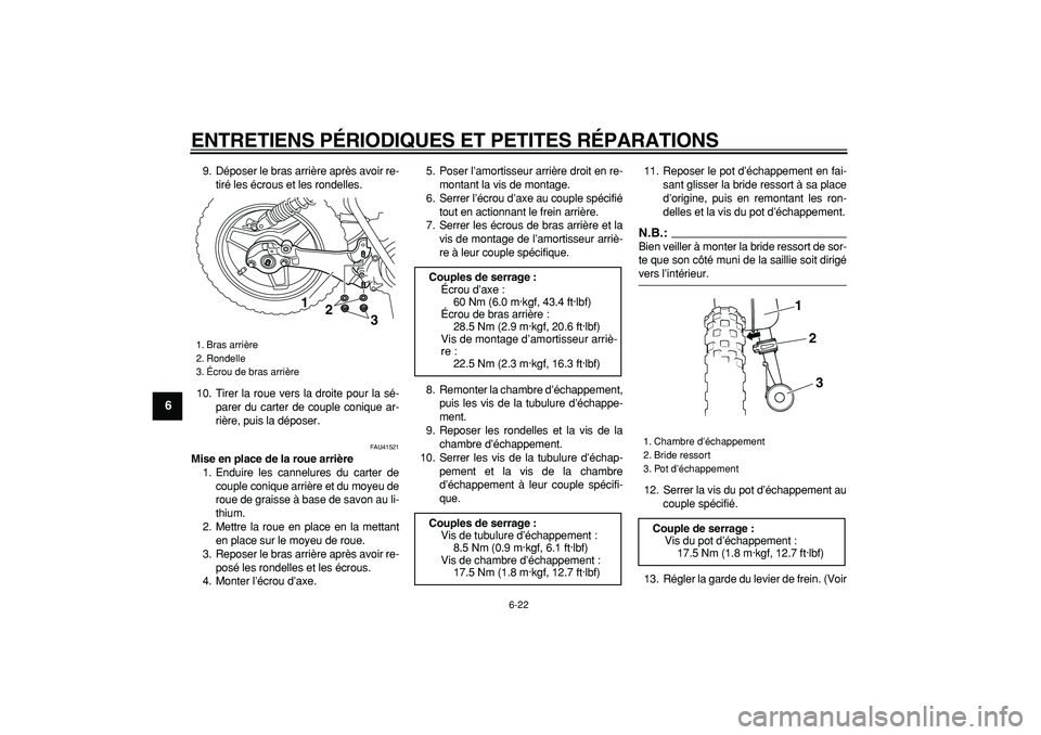 YAMAHA PW50 2008 Notices Demploi (in French)
ENTRETIENS PÉRIODIQUES ET PETITES RÉPARATIONS
6-22
1
2
3
4
5
6
7
8
9
9. Déposer le bras arrière après avoir re-
tiré les écrous et les rondelles.
10. Tirer la roue vers la droite pour la YAMAHA PW50 2008 Notices Demploi (in French)
ENTRETIENS PÉRIODIQUES ET PETITES RÉPARATIONS
6-22
1
2
3
4
5
6
7
8
9
9. Déposer le bras arrière après avoir re-
tiré les écrous et les rondelles.
10. Tirer la roue vers la droite pour la