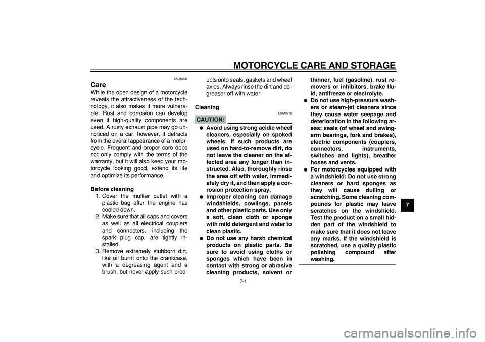 YAMAHA PW50 2007 Owners Manual
7-1
2
3
4
5
6
78
9
MOTORCYCLE CARE AND STORAGE
EAU40631
Care
While the open design of a motorcycle
reveals the attractiveness of the tech-
nology, it also makes it more vulnera-
ble. Rust and YAMAHA PW50 2007 Owners Manual
7-1
2
3
4
5
6
78
9
MOTORCYCLE CARE AND STORAGE
EAU40631
Care
While the open design of a motorcycle
reveals the attractiveness of the tech-
nology, it also makes it more vulnera-
ble. Rust and