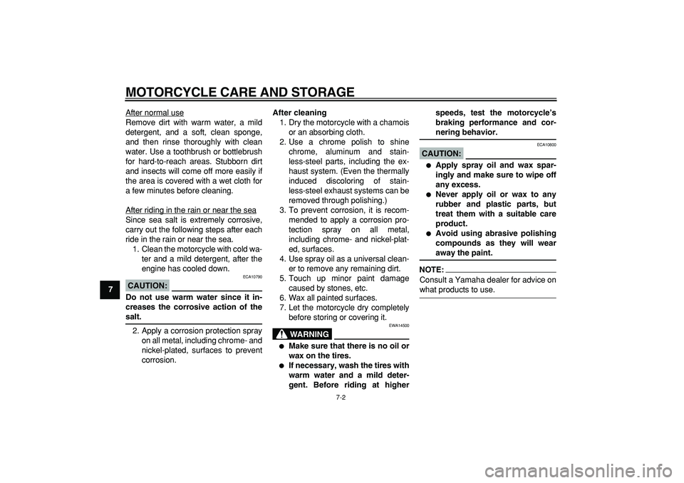 YAMAHA PW50 2007 Repair Manual
MOTORCYCLE CARE AND STORAGE
7-2
1
2
3
4
5
6
7
8
9
After normal use
Remove dirt with warm water, a mild
detergent, and a soft, clean sponge,
and then rinse thoroughly with clean
water. Use a tooth YAMAHA PW50 2007 Repair Manual
MOTORCYCLE CARE AND STORAGE
7-2
1
2
3
4
5
6
7
8
9
After normal use
Remove dirt with warm water, a mild
detergent, and a soft, clean sponge,
and then rinse thoroughly with clean
water. Use a tooth
