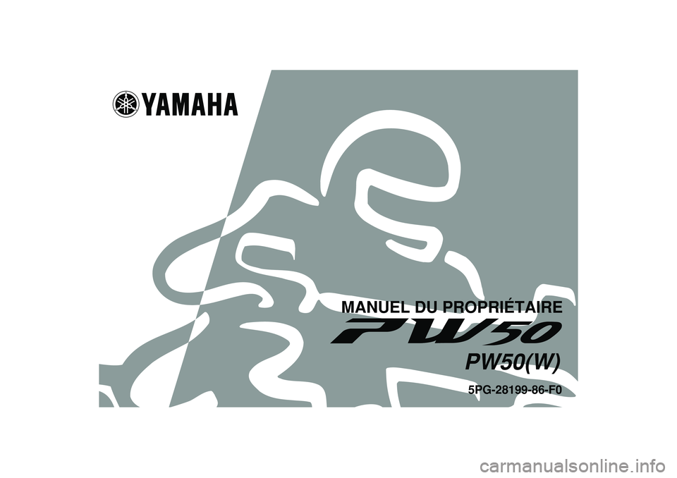 YAMAHA PW50 2007  Notices Demploi (in French)   
5PG-28199-86-F0PW50(W)
MANUEL DU PROPRIÉTAIRE 