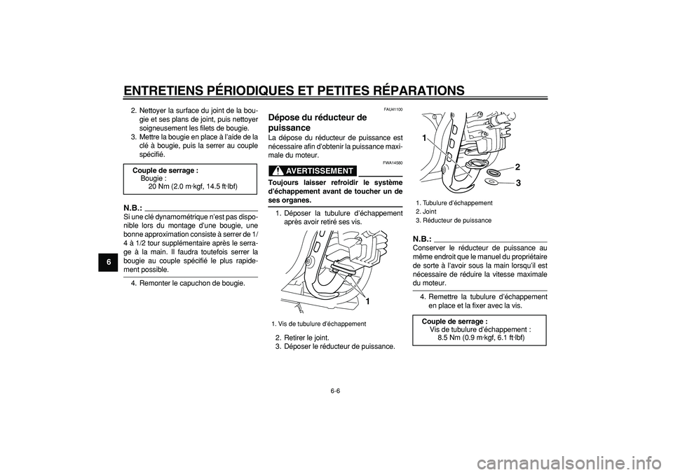 YAMAHA PW50 2007  Notices Demploi (in French)  
ENTRETIENS PÉRIODIQUES ET PETITES RÉPARATIONS 
6-6 
1
2
3
4
5
6
7
8
9
 
2. Nettoyer la surface du joint de la bou-
gie et ses plans de joint, puis nettoyer
soigneusement les filets de bougie.
3. M