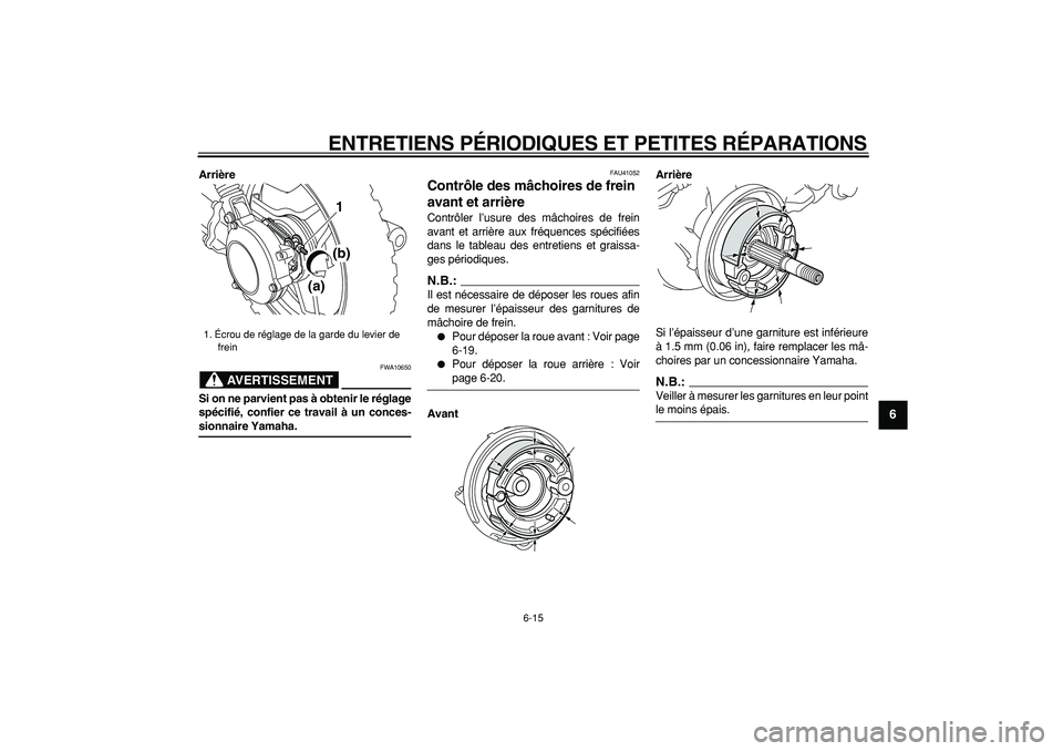 YAMAHA PW50 2007 Notices Demploi (in French)
ENTRETIENS PÉRIODIQUES ET PETITES RÉPARATIONS
6-15
2
3
4
5
67
8
9
Arrière
AVERTISSEMENT
FWA10650
Si on ne parvient pas à obtenir le réglage
spécifié, confier ce travail à un conces-
YAMAHA PW50 2007 Notices Demploi (in French)
ENTRETIENS PÉRIODIQUES ET PETITES RÉPARATIONS
6-15
2
3
4
5
67
8
9
Arrière
AVERTISSEMENT
FWA10650
Si on ne parvient pas à obtenir le réglage
spécifié, confier ce travail à un conces-