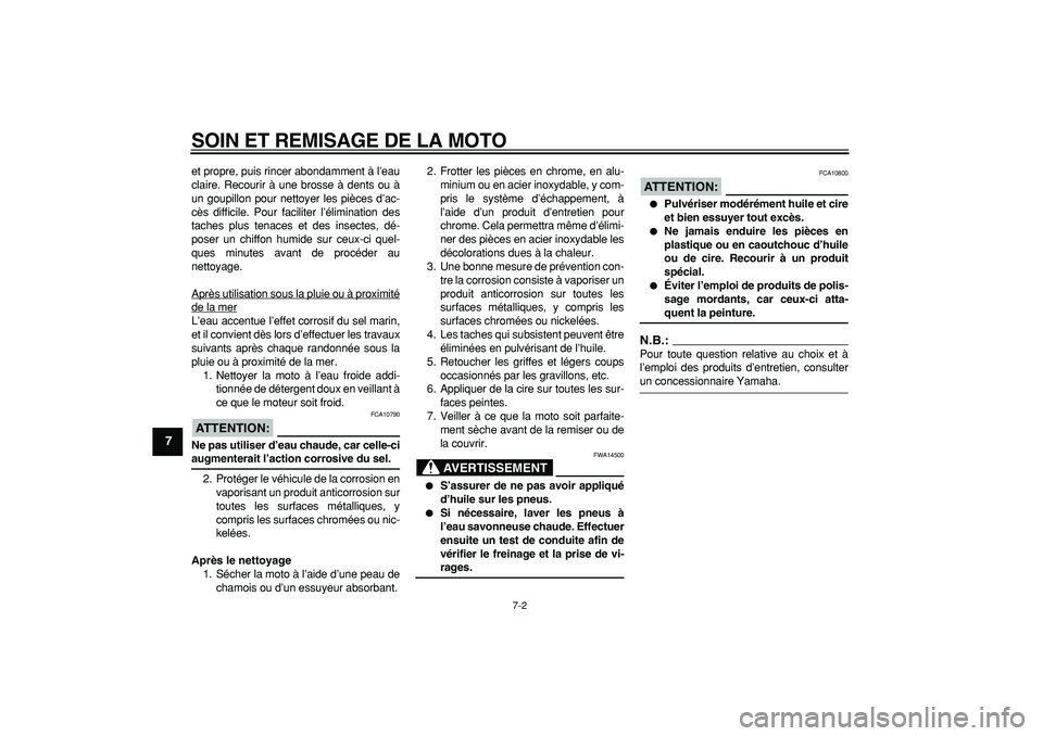 YAMAHA PW50 2007 Notices Demploi (in French)
SOIN ET REMISAGE DE LA MOTO
7-2
1
2
3
4
5
6
7
8
9
et propre, puis rincer abondamment à l’eau
claire. Recourir à une brosse à dents ou à
un goupillon pour nettoyer les pièces d’ac-
cès YAMAHA PW50 2007 Notices Demploi (in French)
SOIN ET REMISAGE DE LA MOTO
7-2
1
2
3
4
5
6
7
8
9
et propre, puis rincer abondamment à l’eau
claire. Recourir à une brosse à dents ou à
un goupillon pour nettoyer les pièces d’ac-
cès