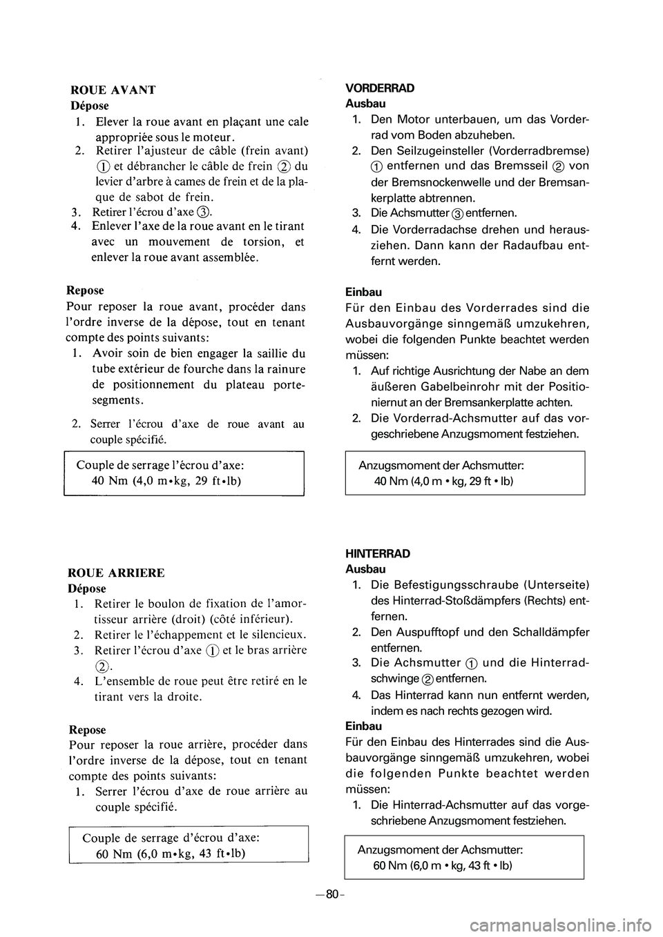 YAMAHA PW50 2006  Owners Manual VORDERRAD 
Ausbau
1. Den Motor unterbauen, um das Vorder-
rad vom Boden abzuheben.
2. Den Seilzugeinsteller (Vorderradbremse)
1entfernen und das Bremsseil 
2von
der Bremsnockenwelle und der Bremsan-
k