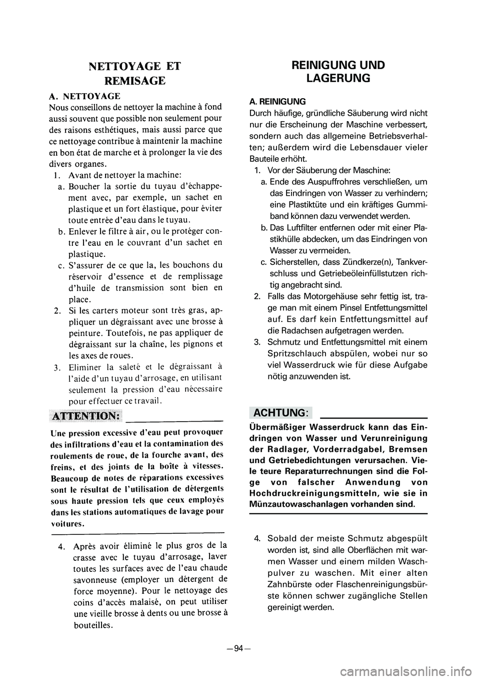 YAMAHA PW50 2006  Owners Manual REINIGUNG UND
LAGERUNG
A. REINIGUNG
Durch häufige, gründliche Säuberung wird nicht
nur die Erscheinung der Maschine verbessert,
sondern auch das allgemeine Betriebsverhal-
ten; außerdem wird die L
