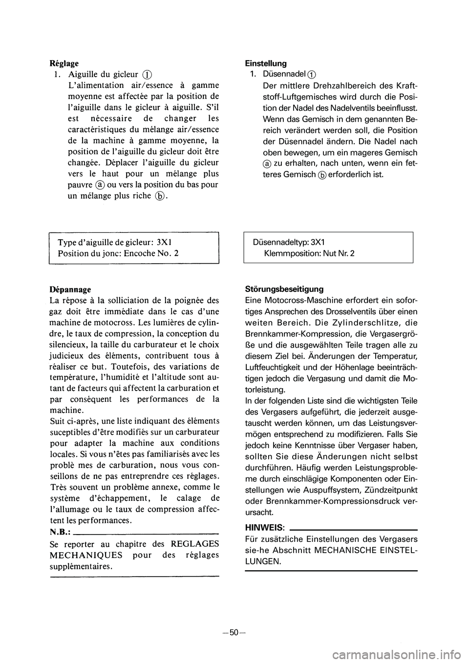 YAMAHA PW50 2006  Notices Demploi (in French) Einstellung
1. Düsennadel 
1
Der mittlere Drehzahlbereich des Kraft-
stoff-Luftgemisches wird durch die Posi-
tion der Nadel des Nadelventils beeinflusst.
Wenn das Gemisch in dem genannten Be-
reich 
