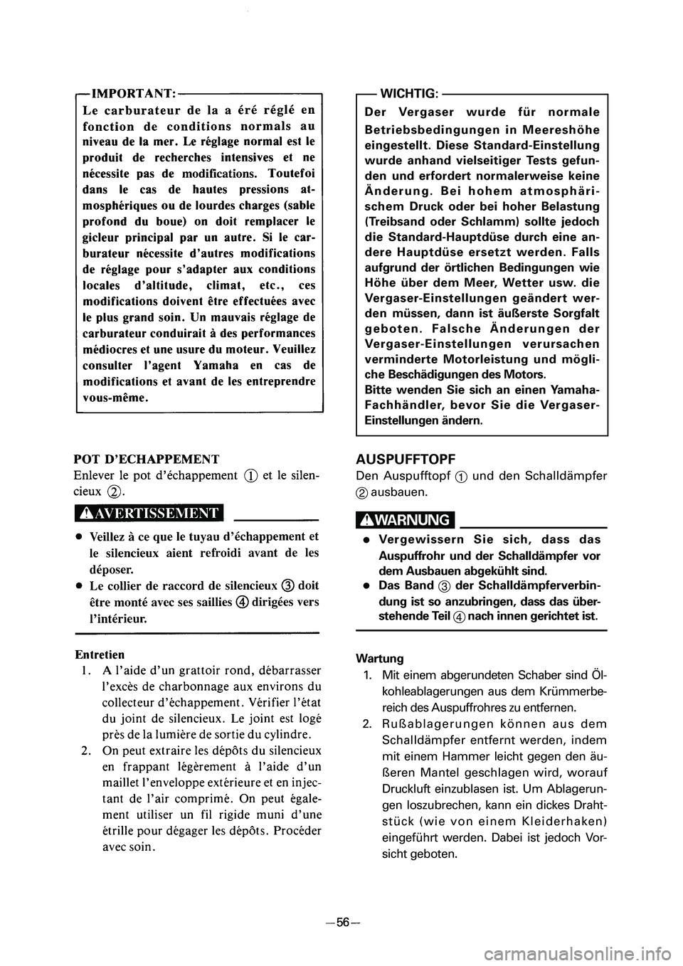 YAMAHA PW50 2006  Notices Demploi (in French) AUSPUFFTOPF
Den Auspufftopf 
1und den Schalldämpfer
2ausbauen.
W
8Vergewissern Sie sich, dass das
Auspuffrohr und der Schalldämpfer vor
dem Ausbauen abgekühlt sind.
8Das Band 
3der Schalldämpferve