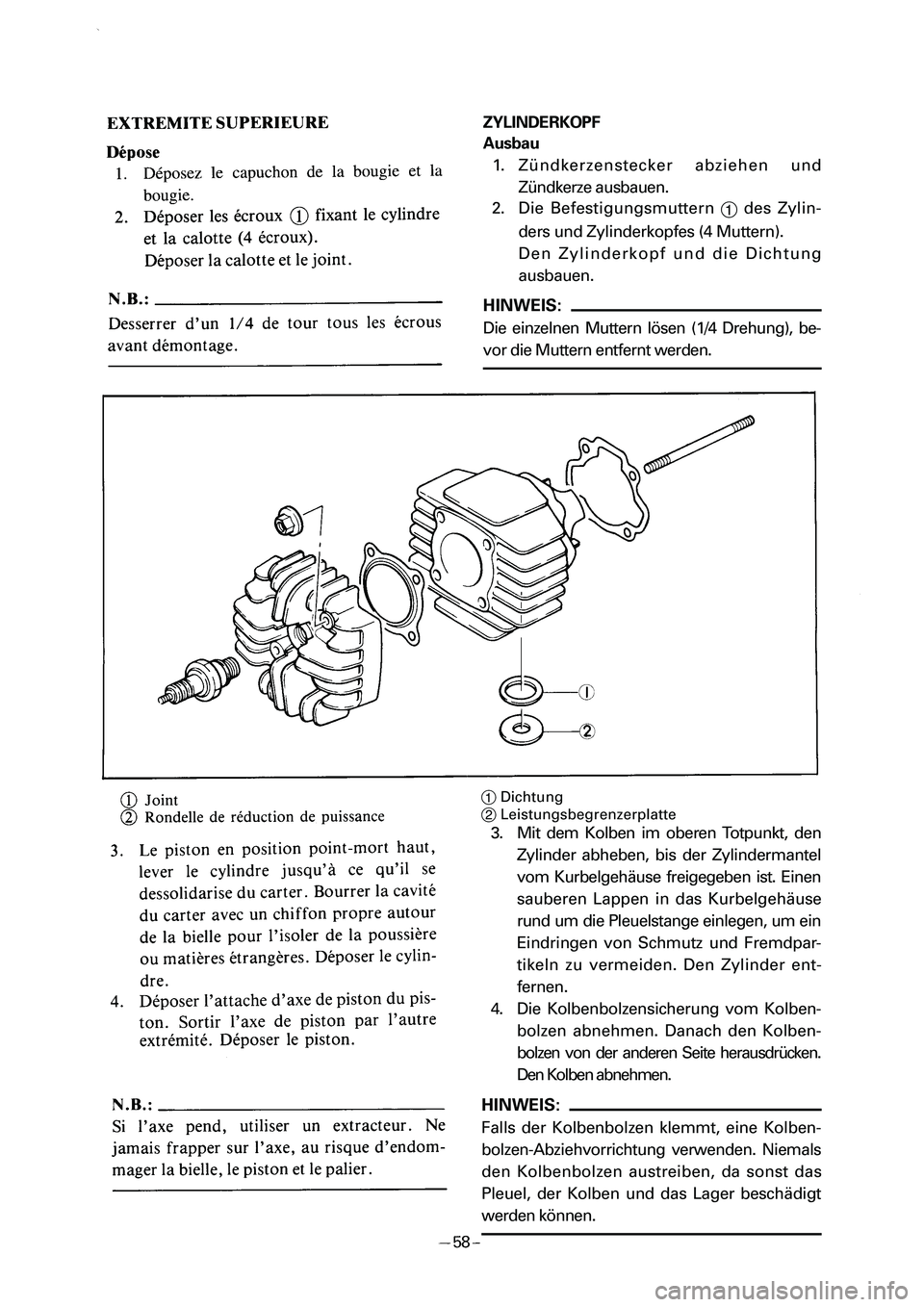 YAMAHA PW50 2006 Manual Online ZYLINDERKOPF 
Ausbau
1. Zündkerzenstecker abziehen und
Zündkerze ausbauen.
2. Die Befestigungsmuttern 
1des Zylin-
ders und Zylinderkopfes (4 Muttern). 
Den Zylinderkopf und die Dichtung
ausbauen.
H