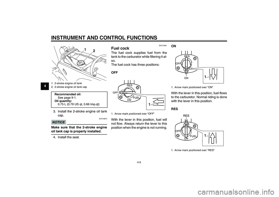 YAMAHA PW80 2011 Owners Manual INSTRUMENT AND CONTROL FUNCTIONS
4-5
4
3. Install the 2-stroke engine oil tank
cap.
NOTICE
ECA16670
Make sure that the 2-stroke engine
oil tank cap is properly installed.4. Install the seat.
EAU13561
YAMAHA PW80 2011 Owners Manual INSTRUMENT AND CONTROL FUNCTIONS
4-5
4
3. Install the 2-stroke engine oil tank
cap.
NOTICE
ECA16670
Make sure that the 2-stroke engine
oil tank cap is properly installed.4. Install the seat.
EAU13561