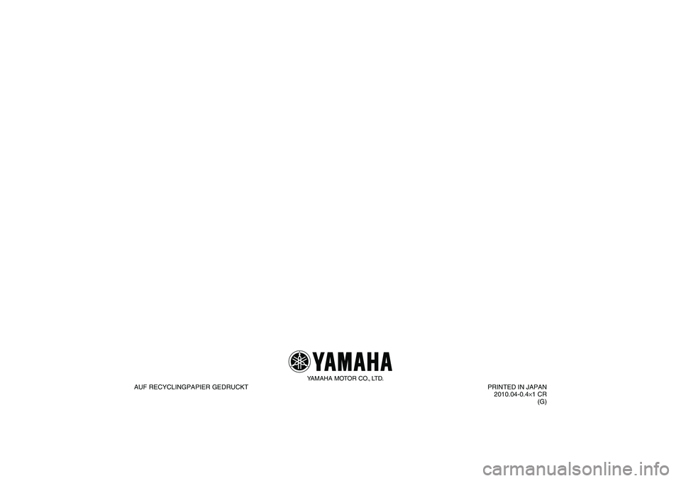 YAMAHA PW80 2011  Betriebsanleitungen (in German) YAMAHA MOTOR CO., LTD.
AUF RECYCLINGPAPIER GEDRUCKTPRINTED IN JAPAN
2010.04-0.4×1 CR
(G)
U3RV8LG0.book  Page 1  Tuesday, April 13, 2010  9:44 AM 