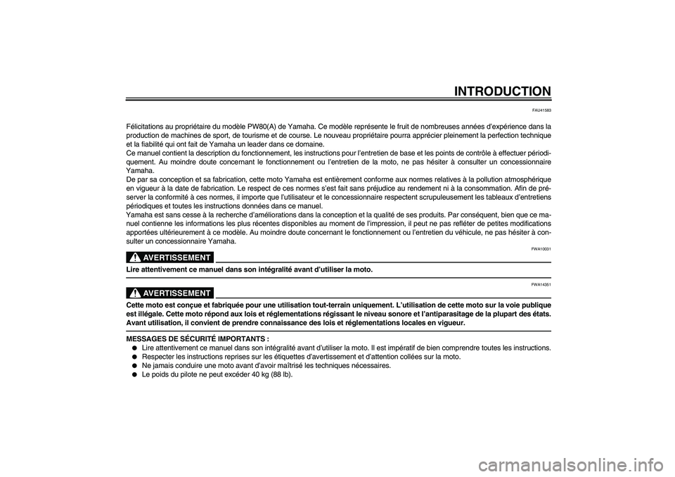 YAMAHA PW80 2011 Notices Demploi (in French) INTRODUCTION
FAU41583
Félicitations au propriétaire du modèle PW80(A) de Yamaha. Ce modèle représente le fruit de nombreuses années d’expérience dans la
production de machines de sport, de to YAMAHA PW80 2011 Notices Demploi (in French) INTRODUCTION
FAU41583
Félicitations au propriétaire du modèle PW80(A) de Yamaha. Ce modèle représente le fruit de nombreuses années d’expérience dans la
production de machines de sport, de to