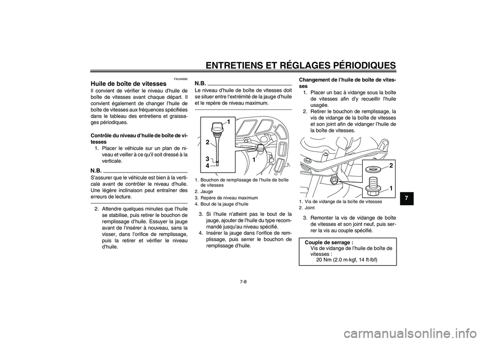 YAMAHA PW80 2011 Notices Demploi (in French) ENTRETIENS ET RÉGLAGES PÉRIODIQUES
7-8
7
FAU49890
Huile de boîte de vitesses Il convient de vérifier le niveau d’huile de
boîte de vitesses avant chaque départ. Il
convient également de chang YAMAHA PW80 2011 Notices Demploi (in French) ENTRETIENS ET RÉGLAGES PÉRIODIQUES
7-8
7
FAU49890
Huile de boîte de vitesses Il convient de vérifier le niveau d’huile de
boîte de vitesses avant chaque départ. Il
convient également de chang