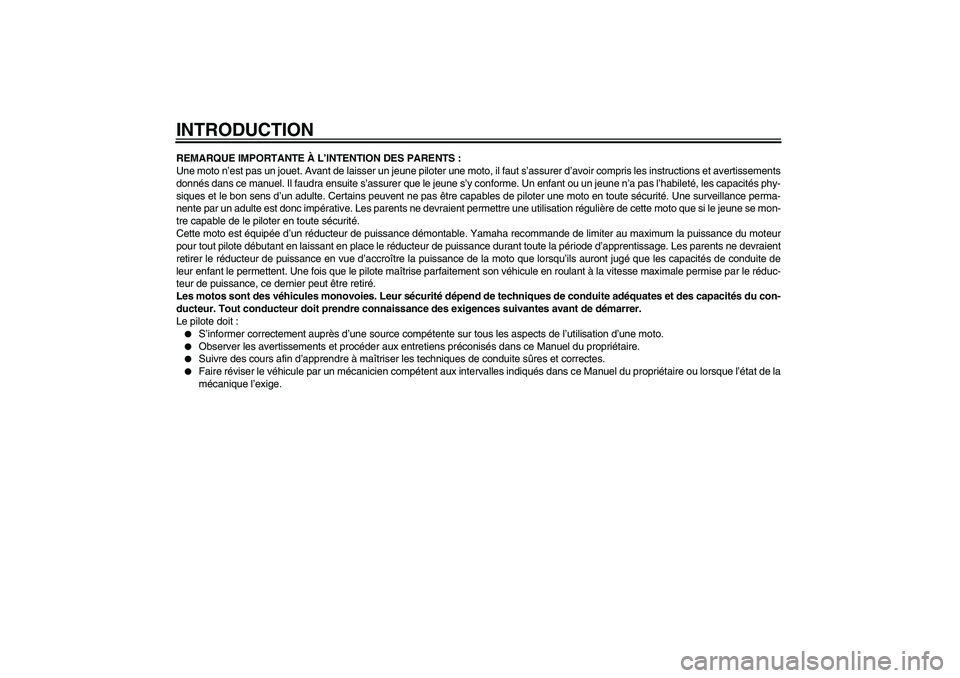 YAMAHA PW80 2011 Notices Demploi (in French) INTRODUCTIONREMARQUE IMPORTANTE À L’INTENTION DES PARENTS :
Une moto n’est pas un jouet. Avant de laisser un jeune piloter une moto, il faut s’assurer d’avoir compris les instructions et aver YAMAHA PW80 2011 Notices Demploi (in French) INTRODUCTIONREMARQUE IMPORTANTE À L’INTENTION DES PARENTS :
Une moto n’est pas un jouet. Avant de laisser un jeune piloter une moto, il faut s’assurer d’avoir compris les instructions et aver