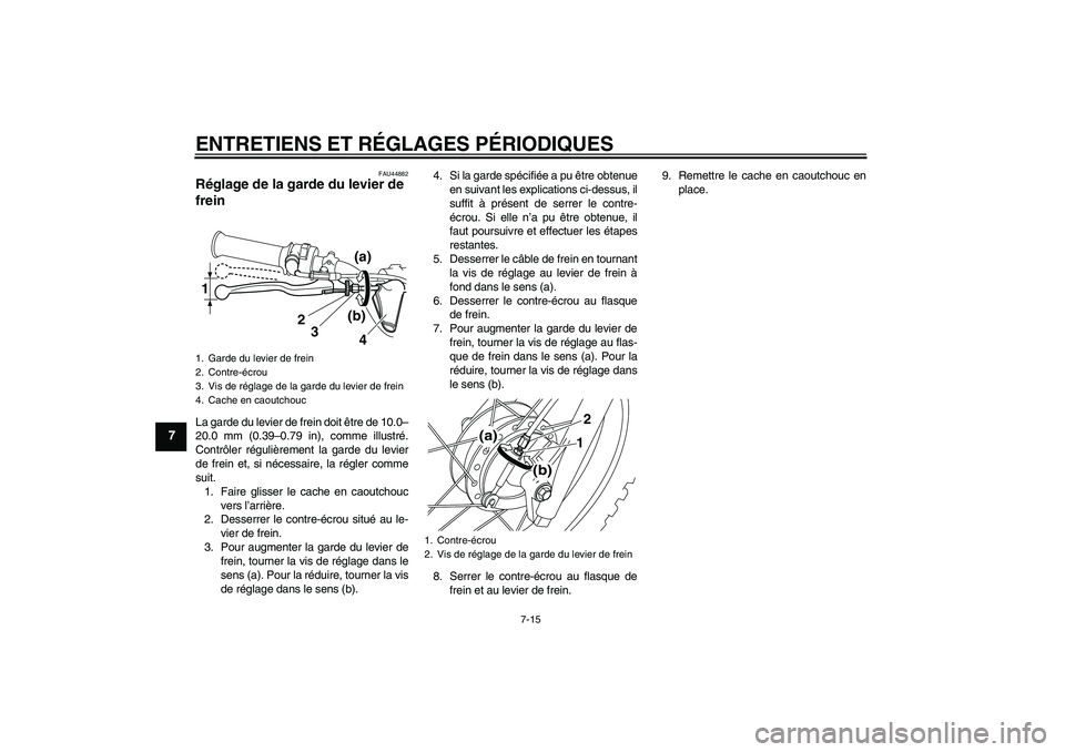 YAMAHA PW80 2011 Notices Demploi (in French) ENTRETIENS ET RÉGLAGES PÉRIODIQUES
7-15
7
FAU44882
Réglage de la garde du levier de
frein La garde du levier de frein doit être de 10.0–
20.0 mm (0.39–0.79 in), comme illustré.
Contrôler r YAMAHA PW80 2011 Notices Demploi (in French) ENTRETIENS ET RÉGLAGES PÉRIODIQUES
7-15
7
FAU44882
Réglage de la garde du levier de
frein La garde du levier de frein doit être de 10.0–
20.0 mm (0.39–0.79 in), comme illustré.
Contrôler r