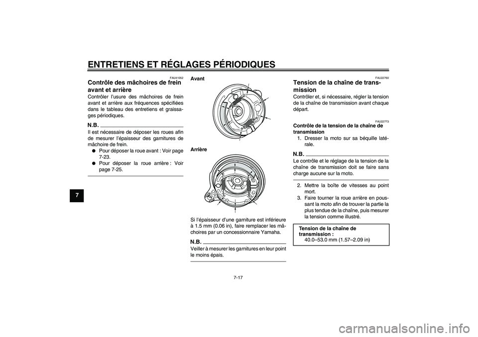 YAMAHA PW80 2011 Notices Demploi (in French) ENTRETIENS ET RÉGLAGES PÉRIODIQUES
7-17
7
FAU41052
Contrôle des mâchoires de frein
avant et arrière Contrôler l’usure des mâchoires de frein
avant et arrière aux fréquences spécifiées
da YAMAHA PW80 2011 Notices Demploi (in French) ENTRETIENS ET RÉGLAGES PÉRIODIQUES
7-17
7
FAU41052
Contrôle des mâchoires de frein
avant et arrière Contrôler l’usure des mâchoires de frein
avant et arrière aux fréquences spécifiées
da