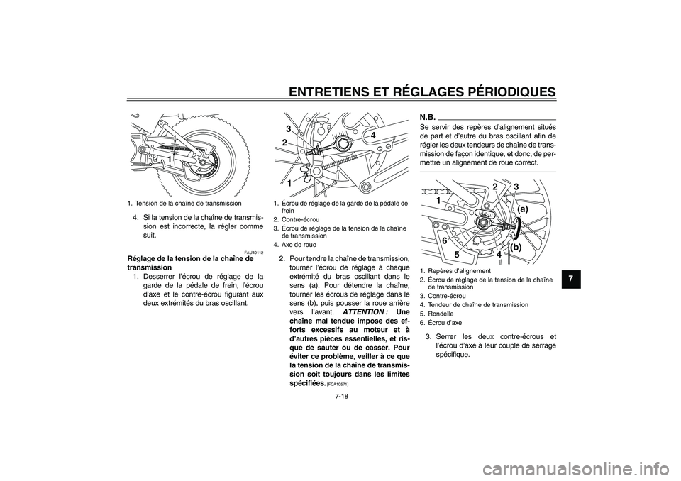YAMAHA PW80 2011 Notices Demploi (in French) ENTRETIENS ET RÉGLAGES PÉRIODIQUES
7-18
7
4. Si la tension de la chaîne de transmis-
sion est incorrecte, la régler comme
suit.
FAU40112
Réglage de la tension de la chaîne de
transmission
1. De YAMAHA PW80 2011 Notices Demploi (in French) ENTRETIENS ET RÉGLAGES PÉRIODIQUES
7-18
7
4. Si la tension de la chaîne de transmis-
sion est incorrecte, la régler comme
suit.
FAU40112
Réglage de la tension de la chaîne de
transmission
1. De
