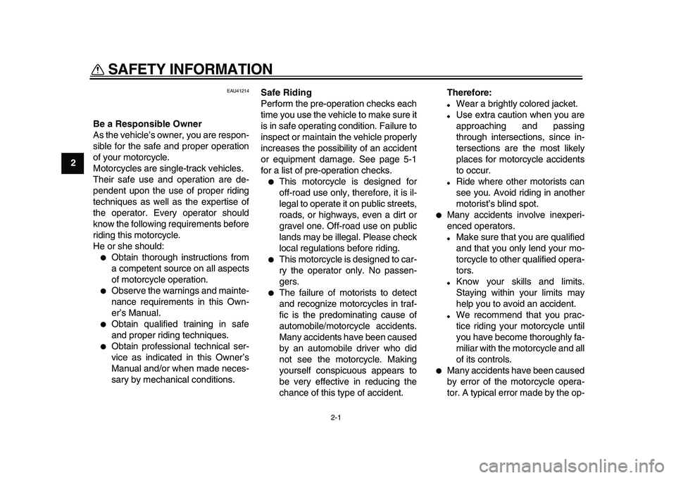 YAMAHA PW80 2010 Owners Manual
2-1
1
2
3
4
5
6
7
8
9
SAFETY INFORMATION
EAU41214
Be a Responsible Owner
As the vehicle’s owner, you are respon-
sible for the safe and proper operation
of your motorcycle.
Motorcycles are YAMAHA PW80 2010 Owners Manual
2-1
1
2
3
4
5
6
7
8
9
SAFETY INFORMATION
EAU41214
Be a Responsible Owner
As the vehicle’s owner, you are respon-
sible for the safe and proper operation
of your motorcycle.
Motorcycles are