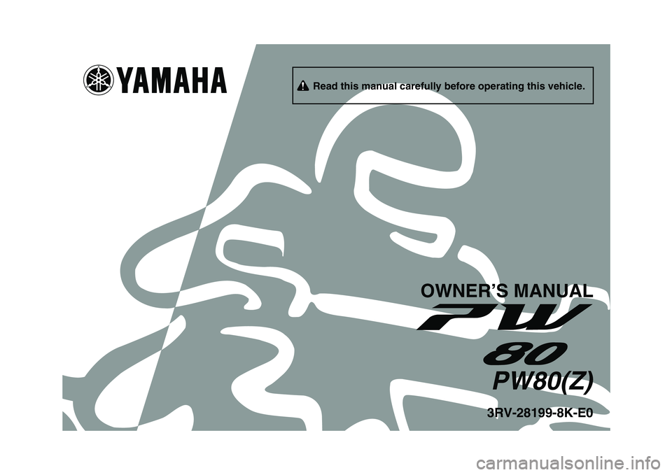 YAMAHA PW80 2010  Owners Manual   
3RV-28199-8K-E0PW80(Z)
OWNER’S MANUAL
     Read this manual carefully before operating this vehicle. 