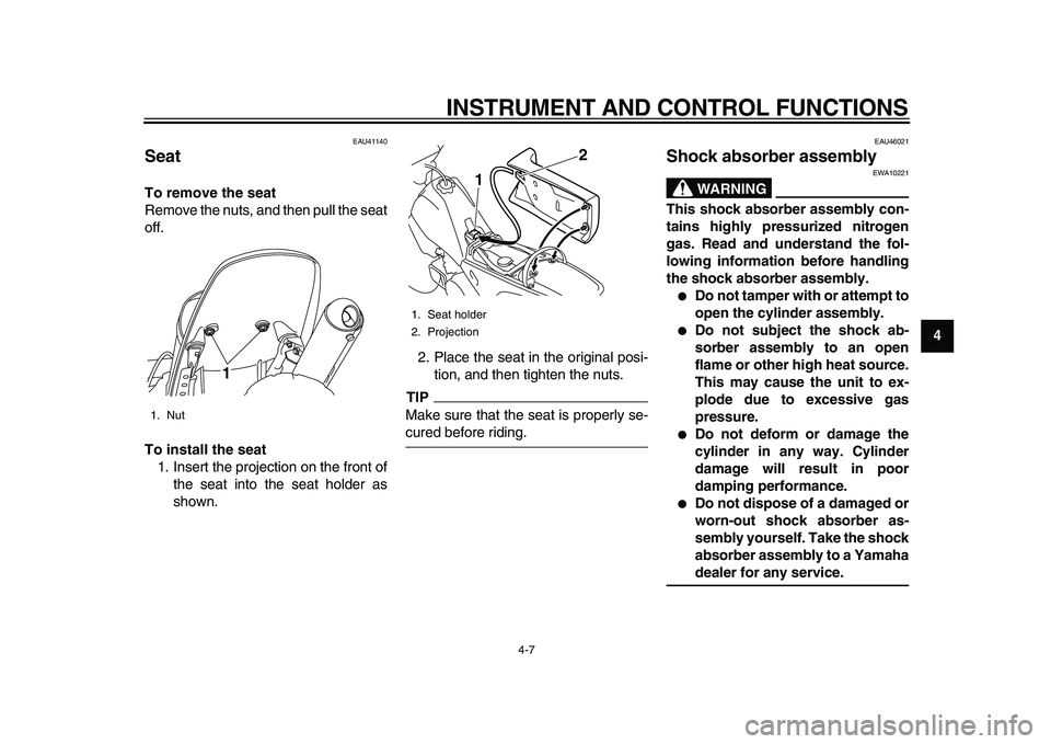YAMAHA PW80 2010 Owners Manual
INSTRUMENT AND CONTROL FUNCTIONS
4-7
2
3
45
6
7
8
9
EAU41140
Seat
To remove the seat
Remove the nuts, and then pull the seat
off.
To install the seat
1. Insert the projection on the front YAMAHA PW80 2010 Owners Manual
INSTRUMENT AND CONTROL FUNCTIONS
4-7
2
3
45
6
7
8
9
EAU41140
Seat
To remove the seat
Remove the nuts, and then pull the seat
off.
To install the seat
1. Insert the projection on the front