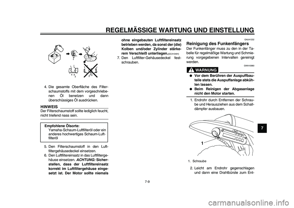 YAMAHA PW80 2010  Betriebsanleitungen (in German)  
REGELMÄSSIGE WARTUNG UND EINSTELLUNG 
7-9 
2
3
4
5
6
78
9
 
4. Die gesamte Oberfläche des Filter-
schaumstoffs mit dem vorgeschriebe-
nen Öl benetzen und dann
überschüssiges Öl ausdrücken.
HI