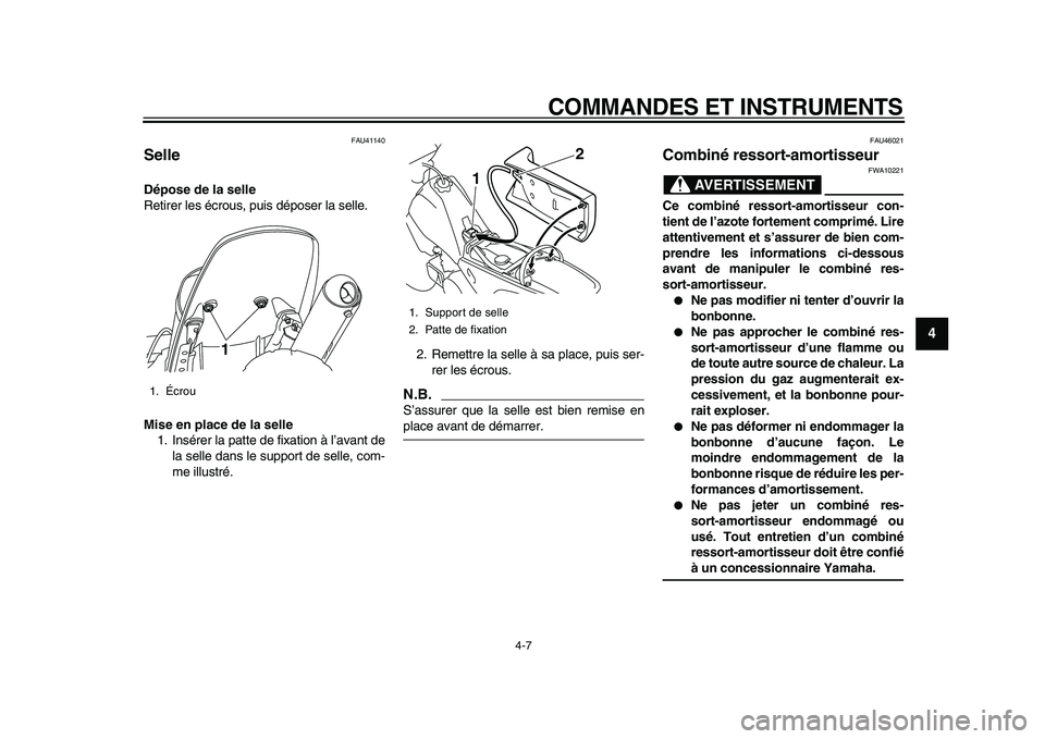 YAMAHA PW80 2010 Notices Demploi (in French)
COMMANDES ET INSTRUMENTS
4-7
2
3
45
6
7
8
9
FAU41140
Selle
Dépose de la selle
Retirer les écrous, puis déposer la selle.
Mise en place de la selle
1. Insérer la patte de fixation à l YAMAHA PW80 2010 Notices Demploi (in French)
COMMANDES ET INSTRUMENTS
4-7
2
3
45
6
7
8
9
FAU41140
Selle
Dépose de la selle
Retirer les écrous, puis déposer la selle.
Mise en place de la selle
1. Insérer la patte de fixation à l