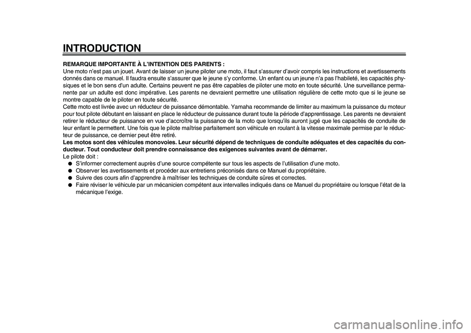 YAMAHA PW80 2010  Notices Demploi (in French)  
INTRODUCTION 
REMARQUE IMPORTANTE À L’INTENTION DES PARENTS : 
Une moto n’est pas un jouet. Avant de laisser un jeune piloter une moto, il faut s’assurer d’avoir compris les instructions et