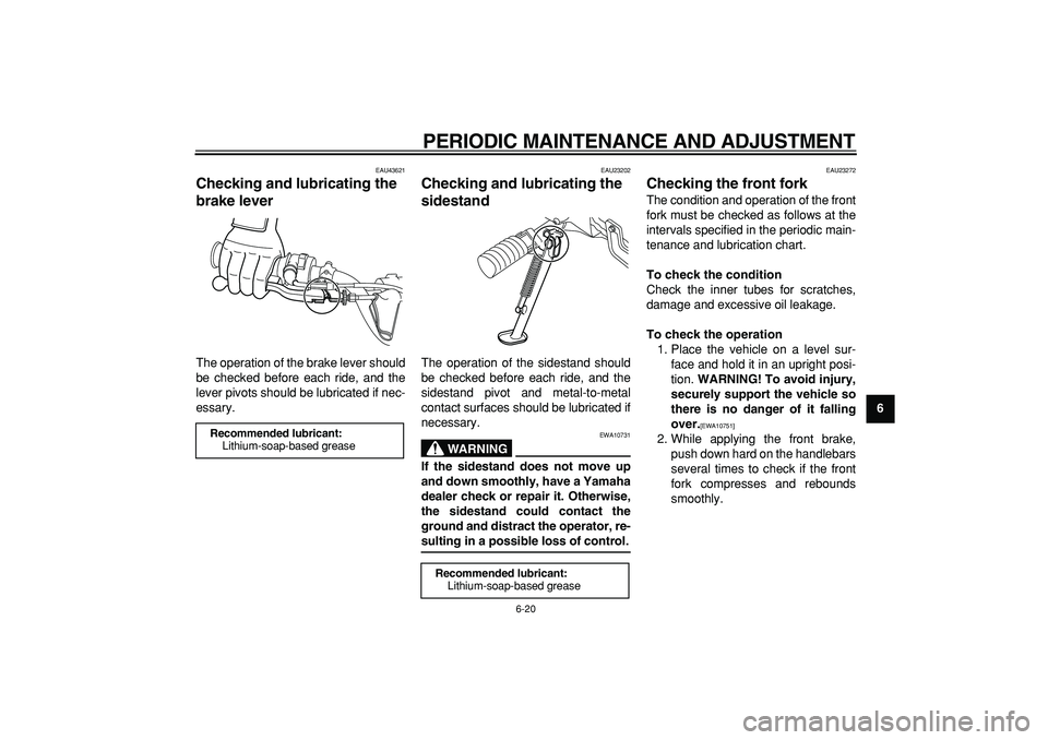 YAMAHA PW80 2009 Workshop Manual
PERIODIC MAINTENANCE AND ADJUSTMENT
6-20
2
3
4
5
67
8
9
EAU43621
Checking and lubricating the
brake lever
The operation of the brake lever should
be checked before each ride, and the
lever p YAMAHA PW80 2009 Workshop Manual
PERIODIC MAINTENANCE AND ADJUSTMENT
6-20
2
3
4
5
67
8
9
EAU43621
Checking and lubricating the
brake lever
The operation of the brake lever should
be checked before each ride, and the
lever p