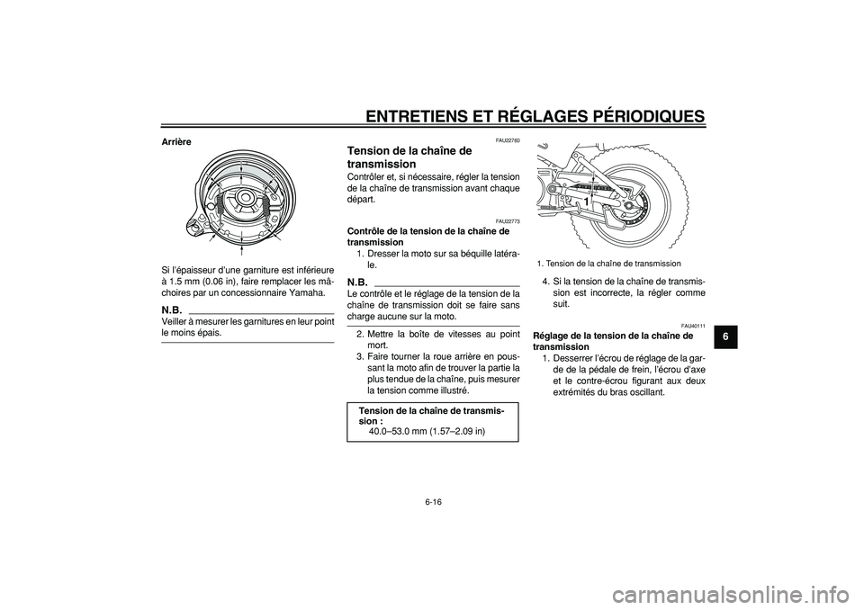 YAMAHA PW80 2009 Notices Demploi (in French)
ENTRETIENS ET RÉGLAGES PÉRIODIQUES
6-16
2
3
4
5
67
8
9
Arrière
Si l’épaisseur d’une garniture est inférieure
à 1.5 mm (0.06 in), faire remplacer les mâ-
choires par un concessionnair YAMAHA PW80 2009 Notices Demploi (in French)
ENTRETIENS ET RÉGLAGES PÉRIODIQUES
6-16
2
3
4
5
67
8
9
Arrière
Si l’épaisseur d’une garniture est inférieure
à 1.5 mm (0.06 in), faire remplacer les mâ-
choires par un concessionnair