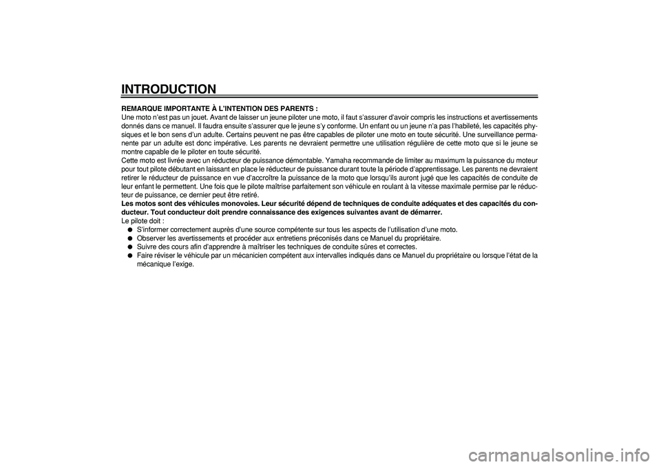 YAMAHA PW80 2009 Notices Demploi (in French)
INTRODUCTION
REMARQUE IMPORTANTE À L’INTENTION DES PARENTS :
Une moto n’est pas un jouet. Avant de laisser un jeune piloter une moto, il faut s’assurer d’avoir compris les instructions et YAMAHA PW80 2009 Notices Demploi (in French)
INTRODUCTION
REMARQUE IMPORTANTE À L’INTENTION DES PARENTS :
Une moto n’est pas un jouet. Avant de laisser un jeune piloter une moto, il faut s’assurer d’avoir compris les instructions et