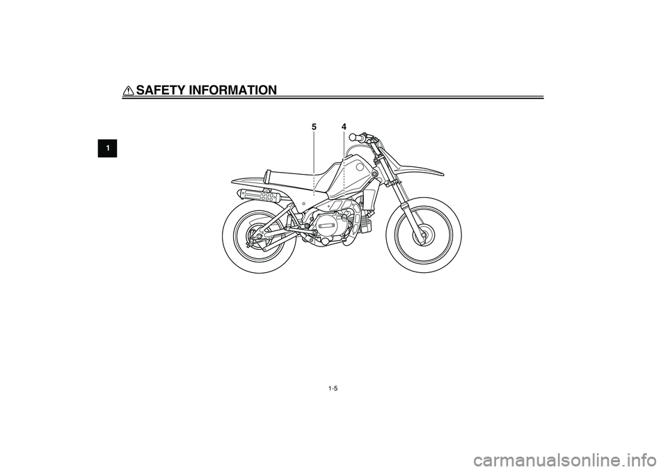 YAMAHA PW80 2008 User Guide  
SAFETY INFORMATION 
1-5 
1
4
5 