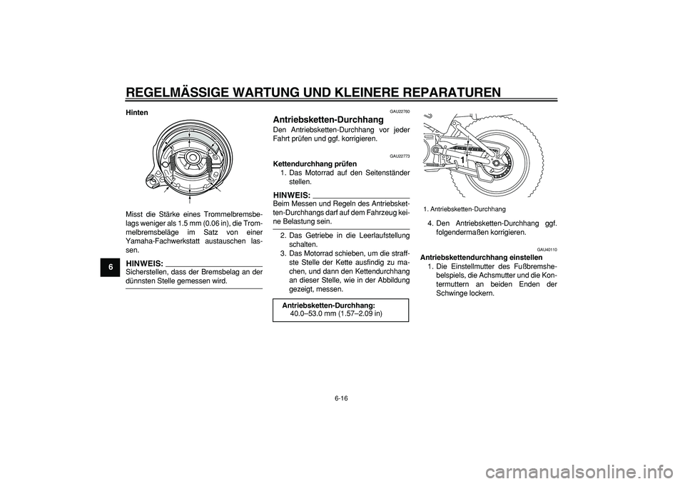 YAMAHA PW80 2008  Betriebsanleitungen (in German)  
REGELMÄSSIGE WARTUNG UND KLEINERE REPARATUREN 
6-16 
1
2
3
4
5
6
7
8
9
 
Hinten 
Misst die Stärke eines Trommelbremsbe-
lags weniger als 1.5 mm (0.06 in), die Trom-
melbremsbeläge im Satz von ein