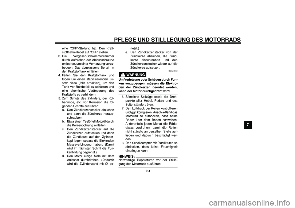 YAMAHA PW80 2008 Betriebsanleitungen (in German)
PFLEGE UND STILLLEGUNG DES MOTORRADS
7-4
2
3
4
5
6
78
9
eine “OFF”-Stellung hat: Den Kraft-
stoffhahn-Hebel auf “OFF” stellen.
3. Die Vergaser-Schwimmerkammer
durch Aufdrehen der Ablasss YAMAHA PW80 2008 Betriebsanleitungen (in German)
PFLEGE UND STILLLEGUNG DES MOTORRADS
7-4
2
3
4
5
6
78
9
eine “OFF”-Stellung hat: Den Kraft-
stoffhahn-Hebel auf “OFF” stellen.
3. Die Vergaser-Schwimmerkammer
durch Aufdrehen der Ablasss