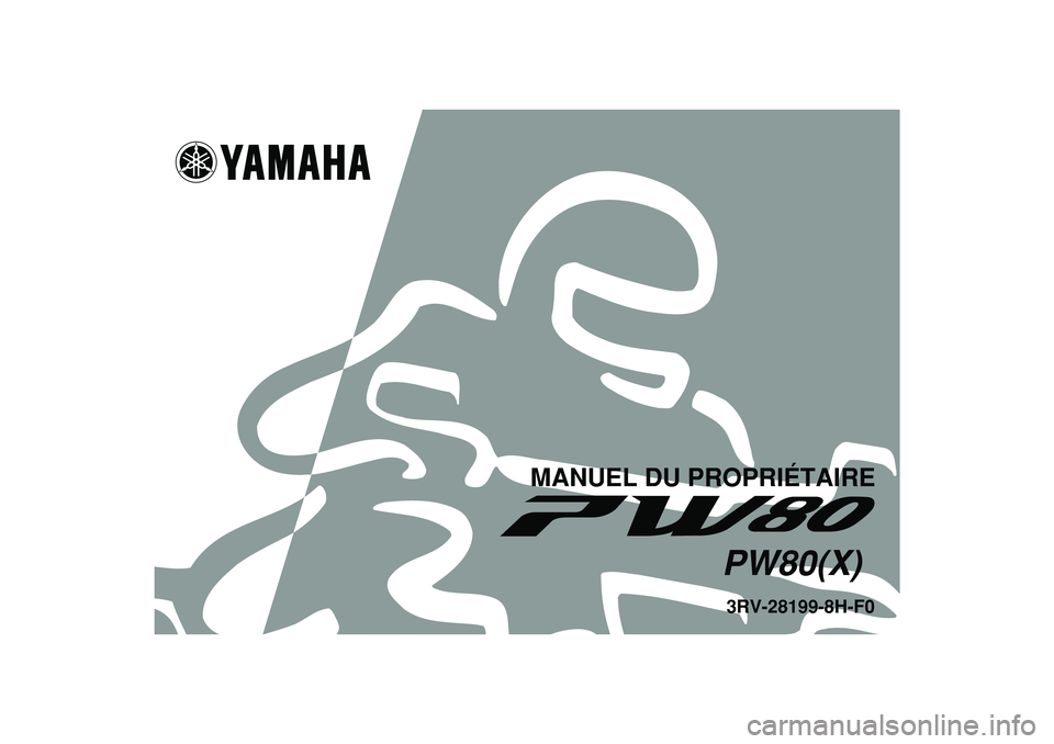YAMAHA PW80 2008  Notices Demploi (in French)   
3RV-28199-8H-F0PW80(X)
MANUEL DU PROPRIÉTAIRE 