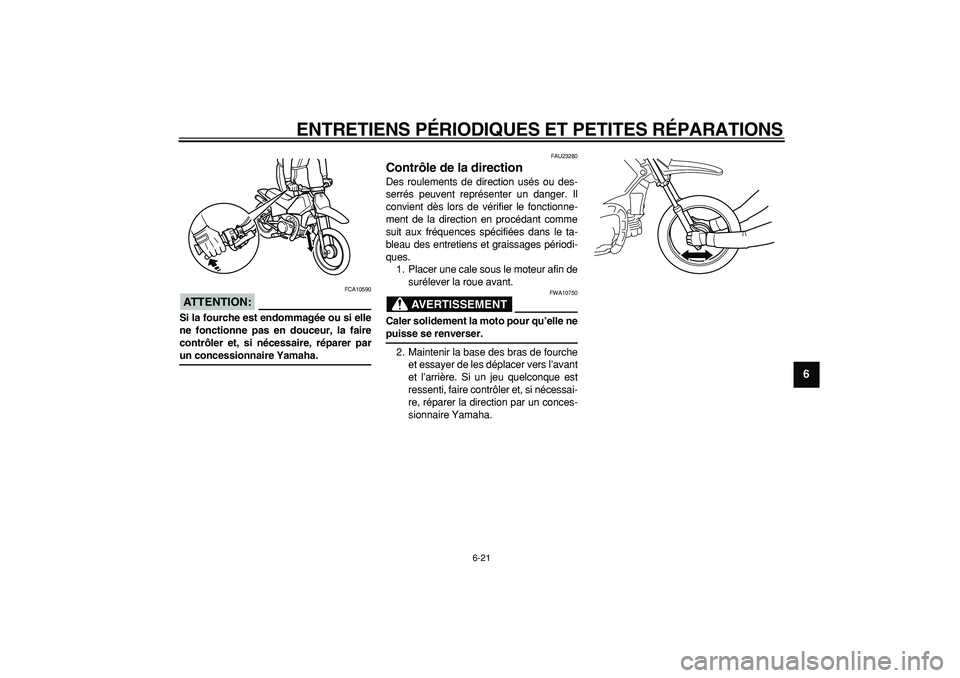 YAMAHA PW80 2008 Notices Demploi (in French)
ENTRETIENS PÉRIODIQUES ET PETITES RÉPARATIONS
6-21
2
3
4
5
67
8
9
ATTENTION:
FCA10590
Si la fourche est endommagée ou si elle
ne fonctionne pas en douceur, la faire
contrôler et, si néces YAMAHA PW80 2008 Notices Demploi (in French)
ENTRETIENS PÉRIODIQUES ET PETITES RÉPARATIONS
6-21
2
3
4
5
67
8
9
ATTENTION:
FCA10590
Si la fourche est endommagée ou si elle
ne fonctionne pas en douceur, la faire
contrôler et, si néces