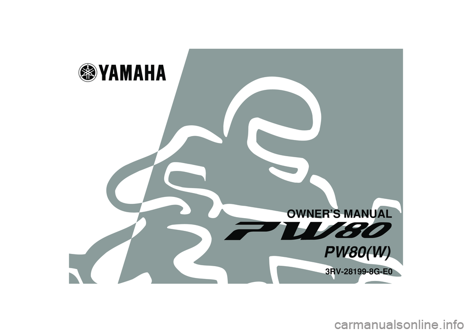 YAMAHA PW80 2007  Owners Manual   
3RV-28199-8G-E0PW80(W)
OWNER’S MANUAL 