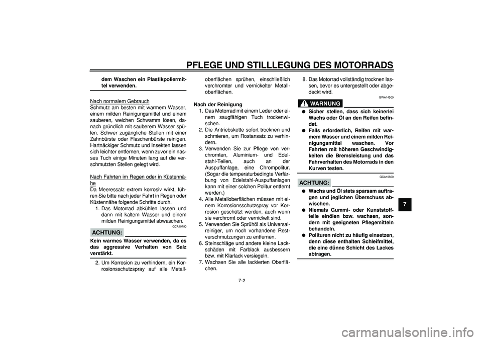 YAMAHA PW80 2007 Betriebsanleitungen (in German)
PFLEGE UND STILLLEGUNG DES MOTORRADS
7-2
2
3
4
5
6
78
9
dem Waschen ein Plastikpoliermit-
tel verwenden.
Nach normalem Gebrauch
Schmutz am besten mit warmem Wasser,
einem milden Reinigungsmitt YAMAHA PW80 2007 Betriebsanleitungen (in German)
PFLEGE UND STILLLEGUNG DES MOTORRADS
7-2
2
3
4
5
6
78
9
dem Waschen ein Plastikpoliermit-
tel verwenden.
Nach normalem Gebrauch
Schmutz am besten mit warmem Wasser,
einem milden Reinigungsmitt