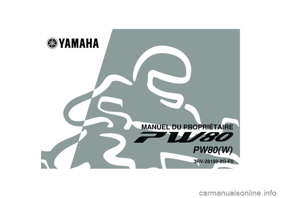 YAMAHA PW80 2007  Notices Demploi (in French)   
3RV-28199-8G-F0PW80(W)
MANUEL DU PROPRIÉTAIRE 