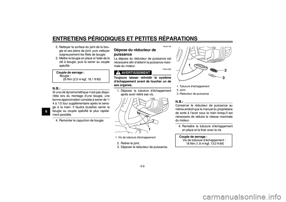 YAMAHA PW80 2007  Notices Demploi (in French)  
ENTRETIENS PÉRIODIQUES ET PETITES RÉPARATIONS 
6-6 
1
2
3
4
5
6
7
8
9
 
2. Nettoyer la surface du joint de la bou-
gie et ses plans de joint, puis nettoyer
soigneusement les filets de bougie.
3. M