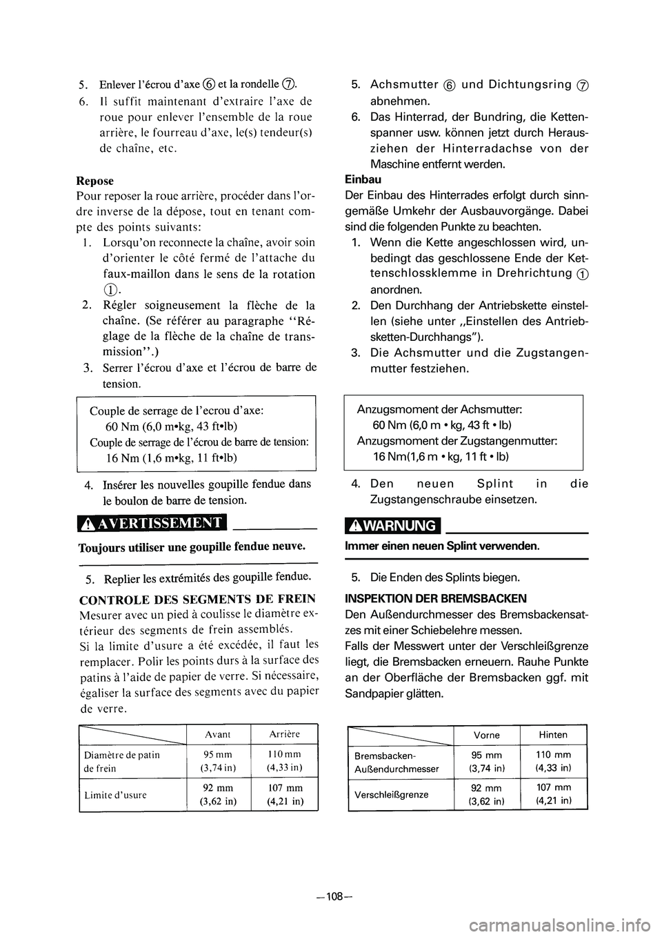 YAMAHA PW80 2006  Betriebsanleitungen (in German) 5. Achsmutter 
6und Dichtungsring 
7
abnehmen.
6. Das Hinterrad, der Bundring, die Ketten-
spanner usw. können jetzt durch Heraus-
ziehen der Hinterradachse von der
Maschine entfernt werden.
Einbau
D