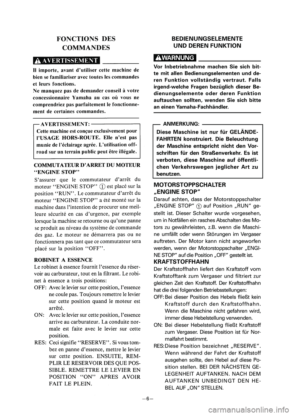 YAMAHA PW80 2006 Owners Manual BEDIENUNGSELEMENTE
UND DEREN FUNKTION
W
Vor Inbetriebnahme machen Sie sich bit-
te mit allen Bedienungselementen und de-
ren Funktion vollständig vertraut. Falls
irgend-welche Fragen bezüglich diese YAMAHA PW80 2006 Owners Manual BEDIENUNGSELEMENTE
UND DEREN FUNKTION
W
Vor Inbetriebnahme machen Sie sich bit-
te mit allen Bedienungselementen und de-
ren Funktion vollständig vertraut. Falls
irgend-welche Fragen bezüglich diese