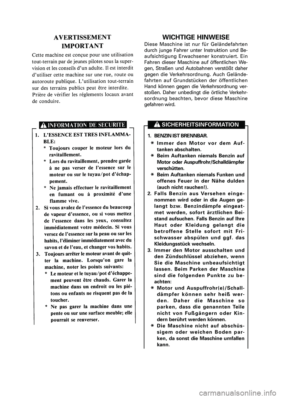 YAMAHA PW80 2006  Owners Manual WICHTIGE HINWEISE
Diese Maschine ist nur für Geländefahrten
durch junge Fahrer unter Instruktion und Be-
aufsichtigung Erwachsener konstruiert. Ein
Fahren dieser Maschine auf öffentlichen We-
gen, 