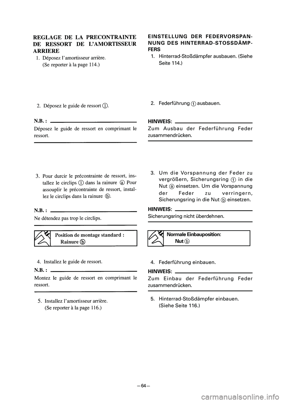YAMAHA PW80 2006 Manual Online EINSTELLUNG DER FEDERVORSPAN-
NUNG DES HINTERRAD-STOSSDÄMP-
FERS
1. Hinterrad-Stoßdämpfer ausbauen. (Siehe
Seite 114.)
2. Federführung 
1ausbauen.
HINWEIS:
Zum Ausbau der Federführung Feder
zusam
