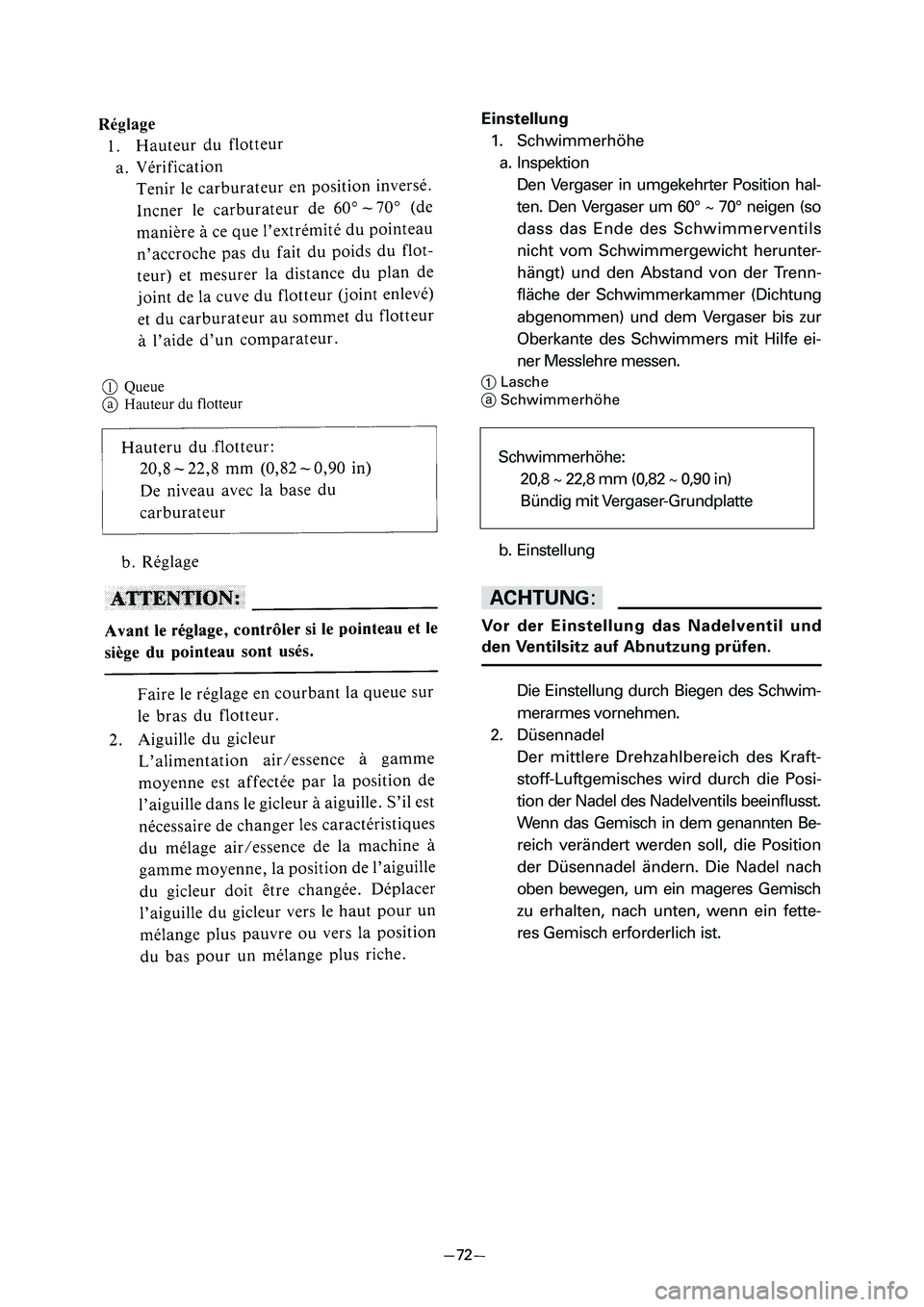 YAMAHA PW80 2006 Owners Manual Einstellung
1. Schwimmerhöhe
a. Inspektion
Den Vergaser in umgekehrter Position hal-
ten. Den Vergaser um 60° ~ 70° neigen (so
dass das Ende des Schwimmerventils
nicht vom Schwimmergewicht herunte YAMAHA PW80 2006 Owners Manual Einstellung
1. Schwimmerhöhe
a. Inspektion
Den Vergaser in umgekehrter Position hal-
ten. Den Vergaser um 60° ~ 70° neigen (so
dass das Ende des Schwimmerventils
nicht vom Schwimmergewicht herunte