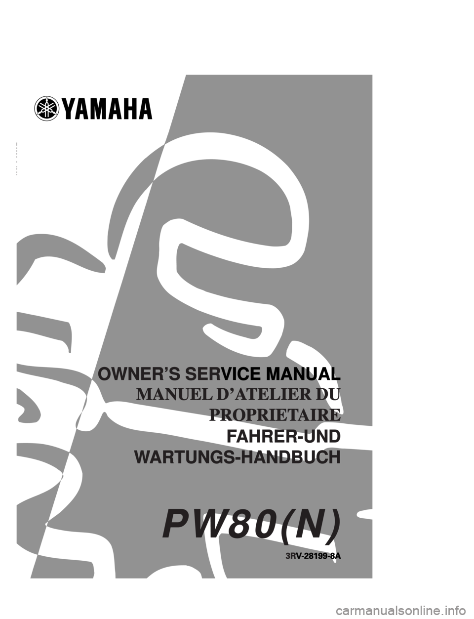 YAMAHA PW80 2001 Betriebsanleitungen (in German) OWNERÕS SERVICE MANUAL
MANUEL DÕATELIER DU
PROPRIETAIRE
FAHRER-UND
WARTUNGS-HANDBUCH
PPW80(N)
3RV-28199-8A
PPW80(N)
PW80_80Cover 00.10.12 10:37 PM Page 1 (2,1) (Magenta plate) YAMAHA PW80 2001 Betriebsanleitungen (in German) OWNERÕS SERVICE MANUAL
MANUEL DÕATELIER DU
PROPRIETAIRE
FAHRER-UND
WARTUNGS-HANDBUCH
PPW80(N)
3RV-28199-8A
PPW80(N)
PW80_80Cover 00.10.12 10:37 PM Page 1 (2,1) (Magenta plate)