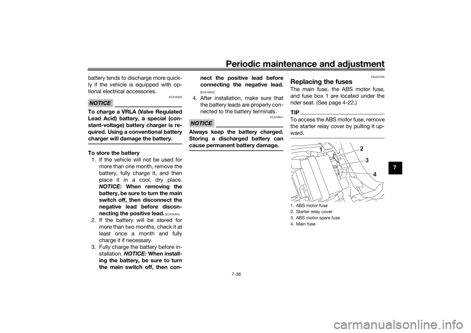 YAMAHA R6 RACE 2022 Owners Manual Periodic maintenance an d a djustment
7-36
7
battery tends to discharge more quick-
ly if the vehicle is equipped with op-
tional electrical accessories.
NOTICE
ECA16522
To char
ge a VRLA (Valve Re gu YAMAHA R6 RACE 2022 Owners Manual Periodic maintenance an d a djustment
7-36
7
battery tends to discharge more quick-
ly if the vehicle is equipped with op-
tional electrical accessories.
NOTICE
ECA16522
To char
ge a VRLA (Valve Re gu