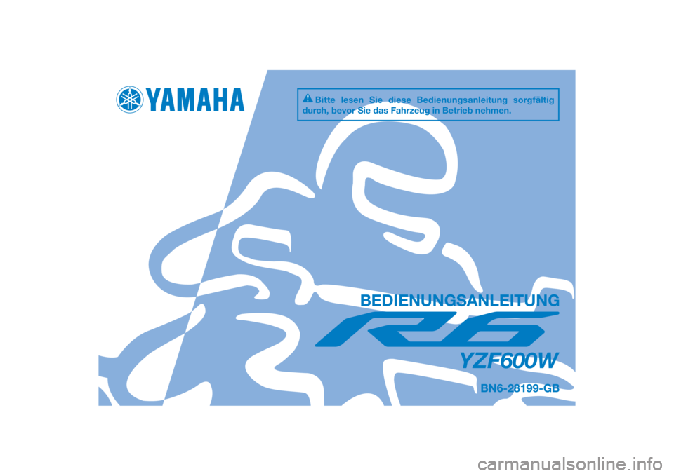 YAMAHA R6 RACE 2022  Betriebsanleitungen (in German) DIC183
YZF600W
BEDIENUNGSANLEITUNG
BN6-28199-GB
Bitte lesen Sie diese Bedienungsanleitung sorgfältig 
durch, bevor Sie das Fahrzeug in Betrieb nehmen.
[German  (G)] 