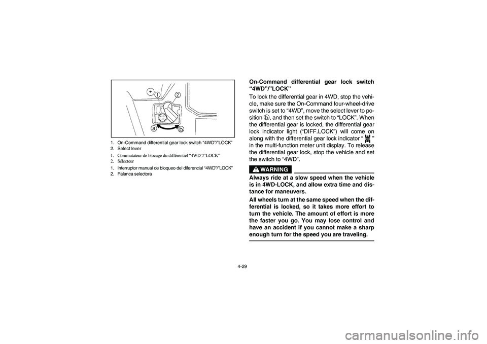YAMAHA RHINO 660 2007 Notices Demploi (in French) 4-29 1. On-Command differential gear lock switch “4WD”/”LOCK”
2. Select lever
1. Commutateur de blocage du différentiel “4WD”/”LOCK”
2. Sélecteur
1. Interruptor manual de bloqueo de YAMAHA RHINO 660 2007 Notices Demploi (in French) 4-29 1. On-Command differential gear lock switch “4WD”/”LOCK”
2. Select lever
1. Commutateur de blocage du différentiel “4WD”/”LOCK”
2. Sélecteur
1. Interruptor manual de bloqueo de