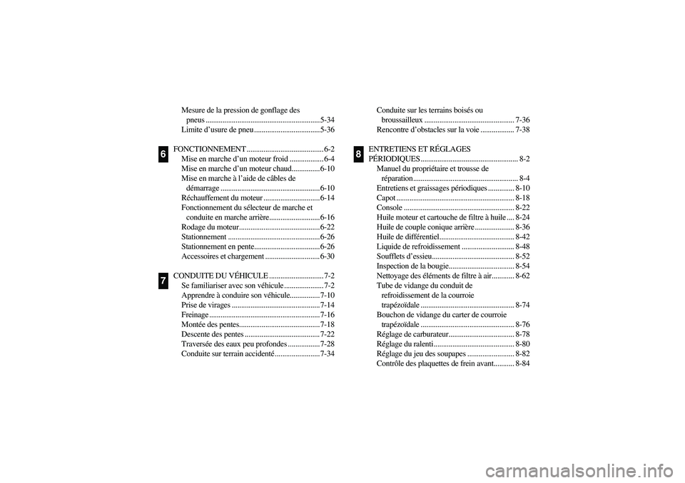 YAMAHA RHINO 660 2006  Owners Manual Mesure de la pression de gonflage des 
pneus ............................................................. 5-34
Limite d’usure de pneu ................................... 5-36
FONCTIONNEMENT .......