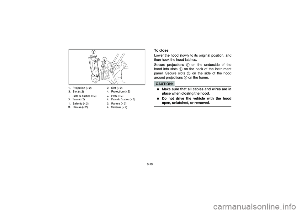 YAMAHA RHINO 660 2005  Notices Demploi (in French) 8-19 1. Projection (× 2) 2. Slot (× 2)
3. Slot (× 2) 4. Projection (× 2)
1. Patte de fixation (× 2) 2. Fente (× 2)
3. Fente (× 2) 4. Patte de fixation (× 2)
1. Saliente (× 2) 2. Ranura (× 2)