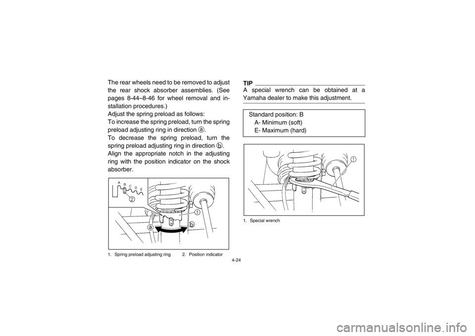 YAMAHA RHINO 700 2013 Workshop Manual 4-24
The rear wheels need to be removed to adjust
the rear shock absorber assemblies. (See
pages 8-44–8-46 for wheel removal and in-
stallation procedures.)
Adjust the spring preload as follows:
To YAMAHA RHINO 700 2013 Workshop Manual 4-24
The rear wheels need to be removed to adjust
the rear shock absorber assemblies. (See
pages 8-44–8-46 for wheel removal and in-
stallation procedures.)
Adjust the spring preload as follows:
To